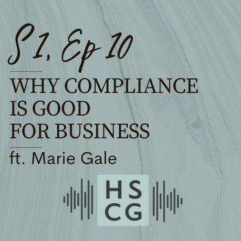 S1 EP10: Why Compliance is Good for Business ft. Marie Gale